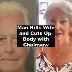 Official Man Kills Wife And Cuts Up Body With Chainsaw