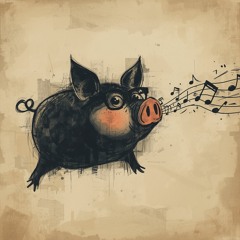 I believe my pig whistles.