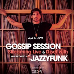 Gossip Session with JazzyFunk (April 1st - 5PM)