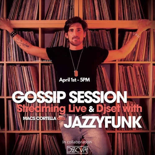 Gossip Session with JazzyFunk (April 1st - 5PM)