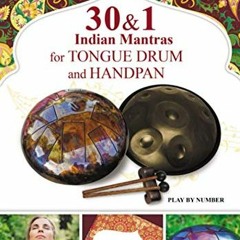 View EPUB KINDLE PDF EBOOK 30 and 1 Indian Mantras for Tongue Drum and Handpan: Play