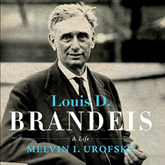 [VIEW] PDF 📄 Louis D. Brandeis: A Life by  Melvin I Urofsky,Sean Pratt,LLC Gildan Me