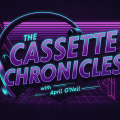 The Cassette Chronicles with April ONeil 2025 -26-01