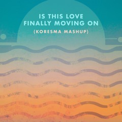 Is This Love/Finally Moving On (Koresma Mashup)
