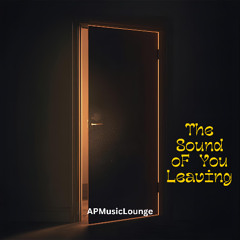 The Sound of You Leaving