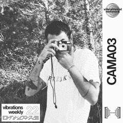 VIBRATIONS WEEKLY 22 w/ CAMA03
