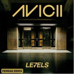 Avicii - Levels (PEMDAS Remix)