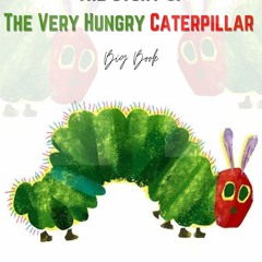 ✔Read⚡ PDF✔ The Story Of The Very Hungry Caterpillar Big Book