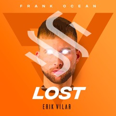 Frank Ocean - LOST (Erik Vilar Remix)