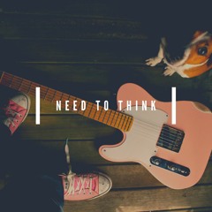 Need To Think