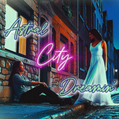 Astral City Dreamin'