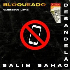 Gusttavo Lima - Bloqueado (Salim Sahao & Desandelão Remix) [FREE DOWNLOAD]