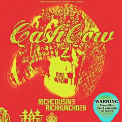 RICHCOUSIN x RICHHUNCHO - CASH COW