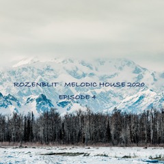 ROZENBLIT - MELODIC HOUSE 2020 Episode 4