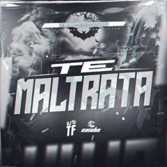 Te Maltrata - DJ's Caioba, TF - MC THR