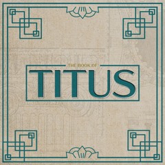 Titus - Week 1: The Qualities of an Elder