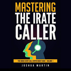 [Get] KINDLE 🖍️ Mastering the Irate Caller: The Book Every Call Center Must Have by