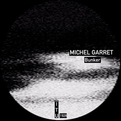 Michel Garret - Bunker [ITU1928]