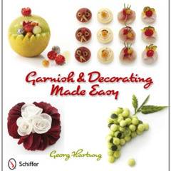 VIEW PDF 📫 Garnish and Decorating Made Easy by  Georg Hartung [PDF EBOOK EPUB KINDLE