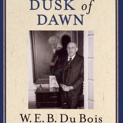 get ⚡PDF⚡ Download Dusk of Dawn (The Oxford W. E. B. Du Bois)