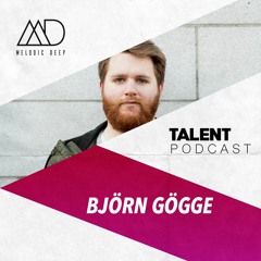 MELODIC DEEP TALENT PODCAST #52 | BJÖRN GÖGGE