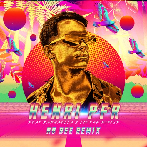Henri PFR feat Raphaella - Loving Myself ( Hu Bee remix )