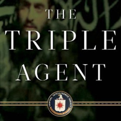 [FREE] EPUB 📭 The Triple Agent: The al-Qaeda Mole who Infiltrated the CIA by  Joby W