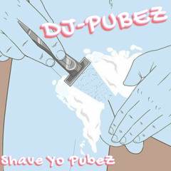 Shave Yo Pubez (feat. MC LANDINGSTRIP)