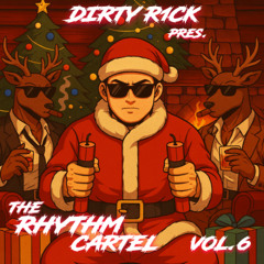 THE RHYTHM CARTEL VOL. 6 (DIRTY R1CK EXCLUSIVE MASHUPS) (FREE & FOR SALE)