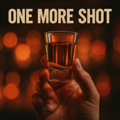 One More Shot