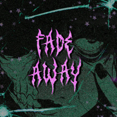 fade away