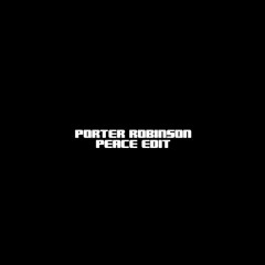 PORTER ROBINSON - PEACE (GEIST EDIT)