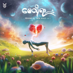 စေလိုရာ ft Moe Htet ( B + )