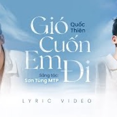 Gió Cuốn Em Đi 2023 - Quốc Thiên | Sáng Tác Sơn Tùng MTP
