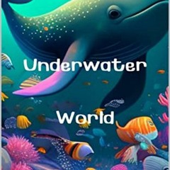 Read Pdf Underwater World By  Ronin Wong (Author)