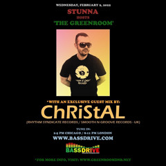 STUNNA Hosts THE GREENROOM with ChRiStAL Guest Mix February 9 2022