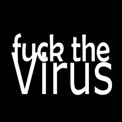 Fuck the Virus