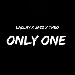 ONLY ONE - LaClay x JazZ x Theo .. 2022 !!.mp3