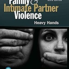 Family and Intimate Partner Violence: Heavy Hands (What's New in Criminal Justice) BY: Denise K