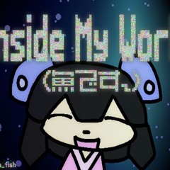 Inside My World (All Submissions) Part3