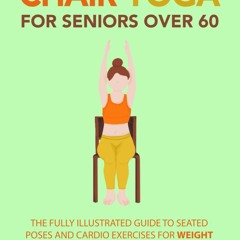 [▶️ PDF READ ⭐] Free Quick and Simple Chair Yoga for Seniors Over 60: