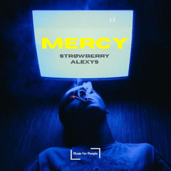 Mercy (Speed Garage) W/ STRØWBERRY