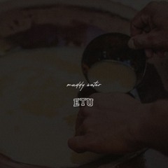 etu - Muddy Water