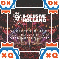 De Grote X-Qlusive Holland Openingsshow 2023