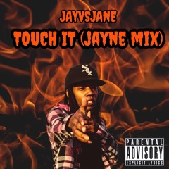TOUCH IT (JAYNE MIX)