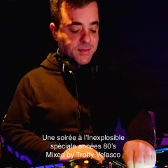 Un moment à l'Inexplosible - Speciale années 80's - Mixed by Trotty Velasco