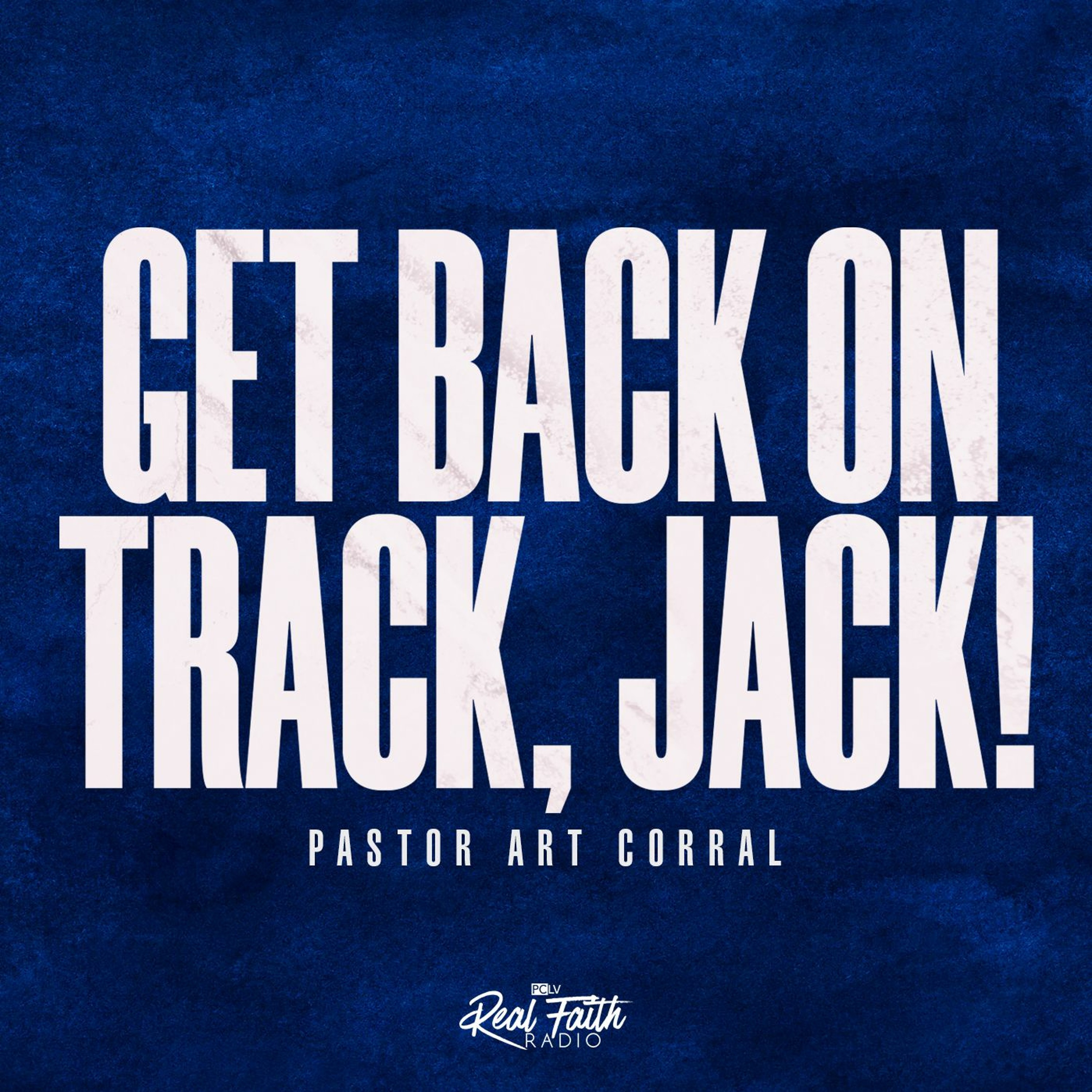 "Get Back On Track, Jack!" Pastor Art Corral (January 16, 2022) episode artwork