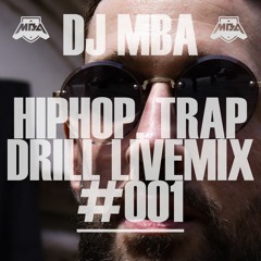 DJ MBA - HIPHOP, TRAP DRILL MIX USA/UK LIVEMIX #001