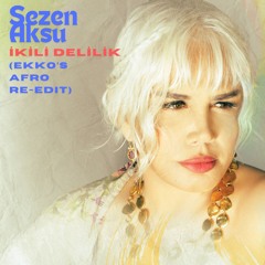 Sezen Aksu - İkili Delilik (EKKO's Afro Re-edit)