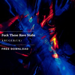 [FREE DOWNLOAD] Kruger - Fuck These Rave Stabs (Original Mix)